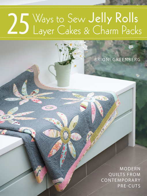 Title details for 25 Ways to Sew Jelly Rolls, Layer Cakes & Charm Packs by Brioni Greenberg - Wait list